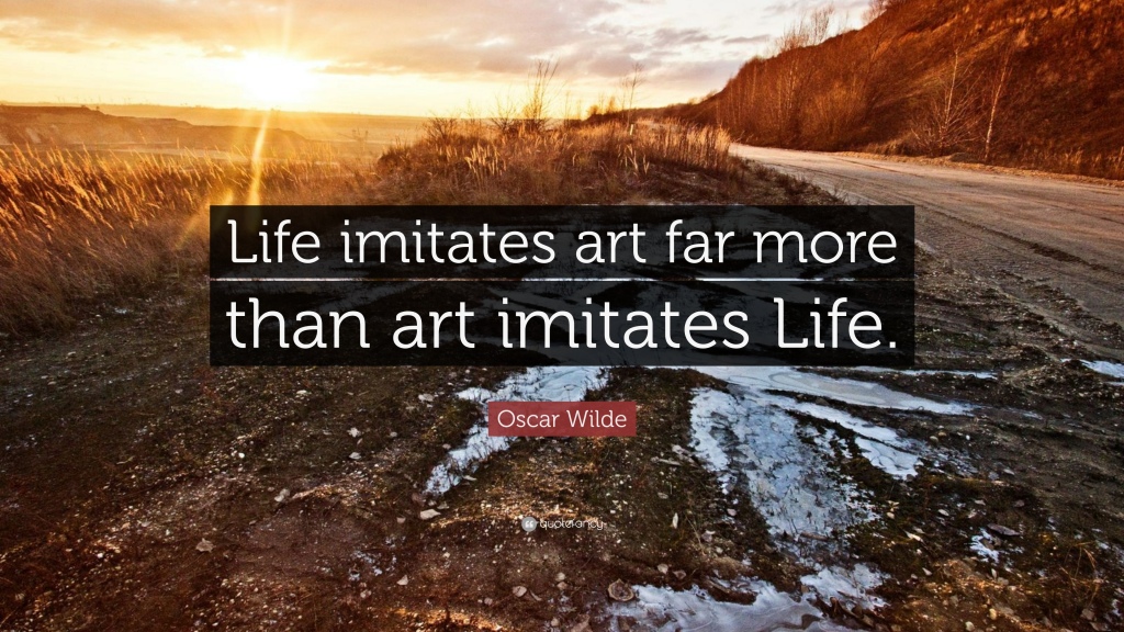 Life Imitates Art – Pt. II